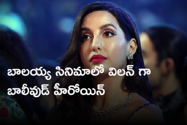 Bollywood diva Nora fatehi to play villian role in Balakrishna movie