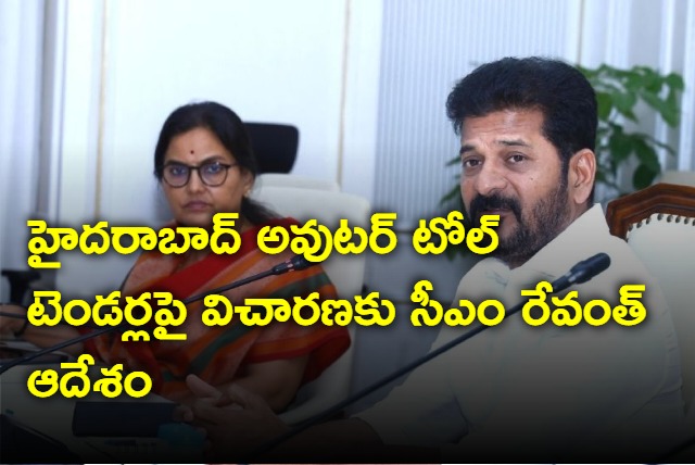 CM Revanth Reddy orders probe into Outer Ring road toll tenders