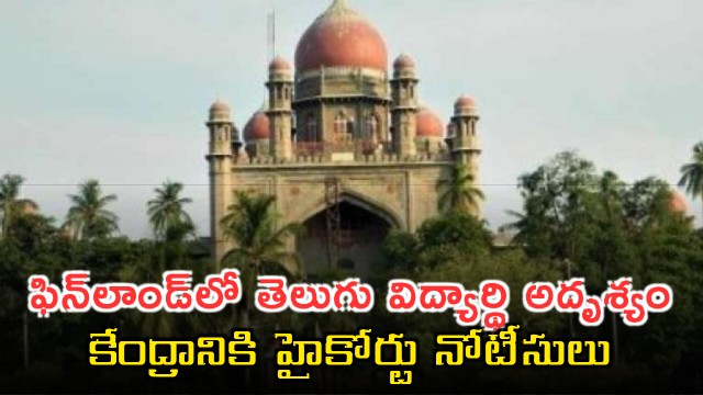 Telugu student missing in Finland High Court issues notices to Center