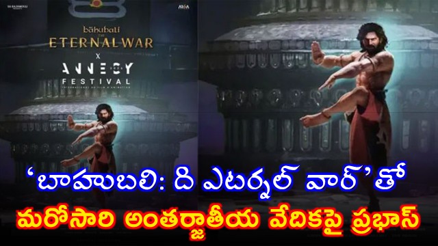 Prabhas on the international stage once again with Baahubali The Eternal War