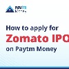 Zomato IPO: How to apply through Paytm Money - Here are the steps
